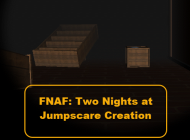 FNAF: Two Nights at Jumpscare Creation